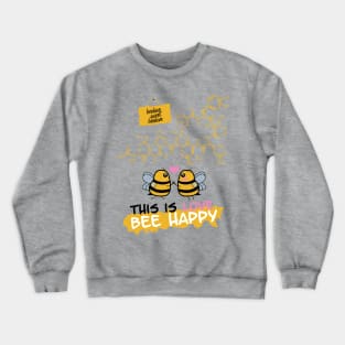 Bee happy! Crewneck Sweatshirt